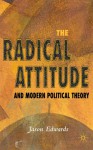 Radical Attitude and Modern Political Theory - Jason Edwards