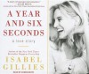A Year and Six Seconds: A Love Story - Isabel Gillies, Karen White