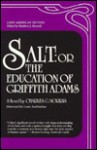 Salt: Or, the Education of Griffith Adams - Charles Gilman Norris, Louis Auchincloss, Matthew J. Bruccoli