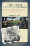 The Other Great Migration: The Movement of Rural African Americans to Houston, 1900-1941 - Bernadette Pruitt