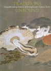 Traditions Unbound: Groundbreaking Painters of Eighteenth-Century Kyoto - Matthew Philip McKelway, Yoko Woodson