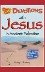 Day by Day Devotions with Jesus in Ancient Palestine - Karyn Henley