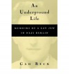 An Underground Life: Memoirs of a Gay Jew in Nazi Berlin - Gad Beck, Frank Heibert, Allison Brown