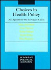 Choices In Health Policy: An Agenda For The European Union - Brian Abel-Smith, Martin McKee, Walter Holland