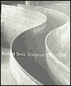 Richard Serra: Sculpture 1985-1998 - Richard Serra