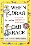 When Drag is Not a Care Race: An Irreverent Dictionary of Over 400 Gay and Lesbian Words and Phrases - Karen Rauch, Jeff Fessler