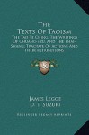The Texts of Taoism: The Tao Te Ching, the Writings of Chuang-Tzu, and the Thai-Shang; Tractate of Actions and Their Retributions - James Legge, D.T. Suzuki