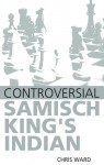 Controversial Samisch King's Indian - Chris Ward