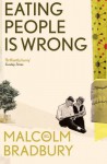 Eating People Is Wrong. Malcolm Bradbury - Malcolm Bradbury