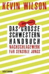 Das Große-Schwestern-Handbuch: Nachschlagewerk für sensible Jungs: Stories (German Edition) - Kevin Wilson, Xenia Osthelder