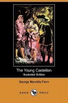 The Young Castellan (Illustrated Edition) (Dodo Press) - George Manville Fenn
