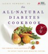 The All-Natural Diabetes Cookbook: The Whole Food Approach to Great Taste and Healthy Eating - Jackie Newgent