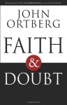 Faith and Doubt - John Ortberg