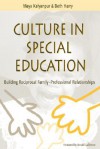 Culture in Special Education: Building Reciprocal Family - Professional Relationships - Maya Kalyanpur, Beth Harry