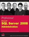 Professional Microsoft SQL Server 2008 Administration - Brian Knight, Ketan Patel, Wayne Snyder