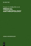Medical Anthropology - Francis X. Grollig, Harold B. Haley