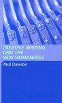 Creative Writing and the New Humanities - Paul Dawson