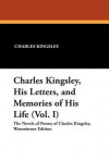 Charles Kingsley: His Letters And Memories Of His Life - Charles Kingsley