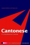 Cantonese: A Comprehensive Grammar - Steven Matthews