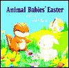 The Animal Babies' Easter: A Fun for Touch Book! - Karen Ann Moore, Beverly Luedecke