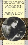 Becoming Modern: The Life of Mina Loy - Carolyn Burke