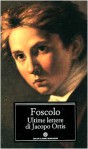 Ultime lettere di Jacopo Ortis - Ugo Foscolo, Guido Davico Bonino