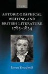 Autobiographical Writing and British Literature, 1783-1834 - James Treadwell