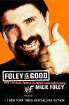 Foley Is Good - And the Real World is Faker Than Wrestling (01) by Foley, Mick [Mass Market Paperback (2002)] - Mick Foley