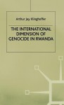 The International Dimension Of Genocide In Rwanda - Arthur Jay Klinghoffer