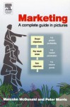 Marketing: A Complete Guide In Pictures - Malcolm McDonald, Peter Morris