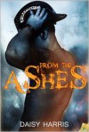 From the Ashes - Daisy Harris