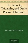 The Sonnets, Triumphs, and Other Poems of Petrarch - Francesco Petrarca, Thomas Campbell