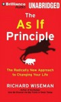 The As If Principle: The Radically New Approach to Changing Your Life - Richard Wiseman