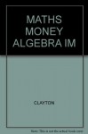 Mathematics Of Money With Algebra Teacher Edition - Elaine Clayton