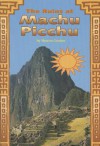 Reading 2000 Leveled Reader 6.169b the Ruins at Machu Picchu - Sharon Gordon