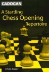 A Startling Chess Opening Repertoire - Chris Baker