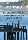 WAIPARU - the story of a young sheep farmer in the 1960s - Stuart Chambers, Arun Books