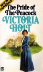 Pride Of The Peacock - Victoria Holt