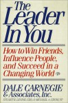 The Leader In You: How To Win Friends, Influence People, And Succeed In A Changing World - Stuart R Levine