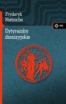 Dytyramby dionizyjskie - Friedrich Nietzsche