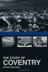 The Story of Coventry - Peter Walters