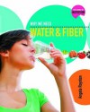 Why We Need Water and Fiber - Angela Royston