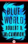Blue World - Robert R. McCammon