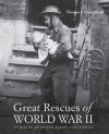 Great Rescues of World War II: Stories of Adventure, Daring and Sacrifice - Thomas J. Craughwell
