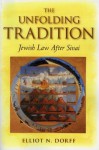 The Unfolding Tradition: Jewish Law After Sinai - Elliot N. Dorff