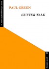 Gutter Talk - Paul Green