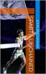 Sparta Unchained - John Buchanan