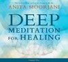 Deep Meditation for Healing - Anita Moorjani