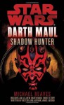 Star Wars: Darth Maul, Shadow Hunter - Michael Reaves