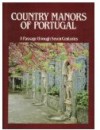 Country Manors of Portugal: Through Seven Centuries - Marcus Binney, Nicolas Sapieha